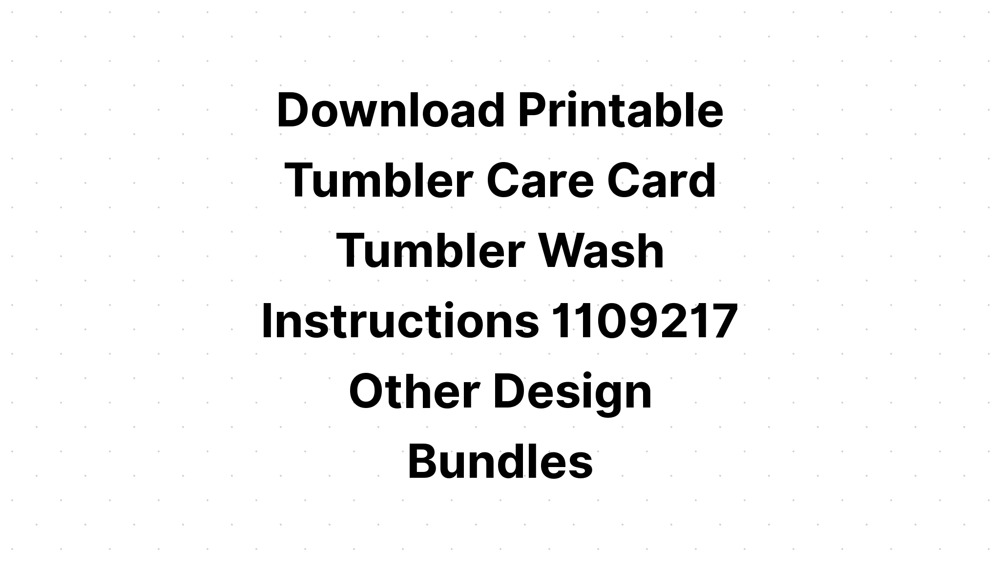 Download Tumbler And Garment Care Cards 9 Pack! SVG File